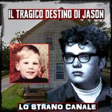 IL TRAGICO DESTINO DI JASON  FOREMAN (Lo Strano Canale Podcast)