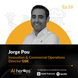 EP 16. Tres formas de adoptar soluciones tecnológicas con Jorge Pou de GSK