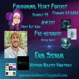 Weather Related Hauntings with Erik Scerbak - Paranormal Heart