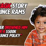 Father drowns his infant son - The tragic story of Prince Rams
