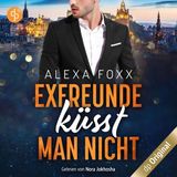 [German] - Exfreunde küsst man nicht (Ungekürzt) by Alexa Foxx