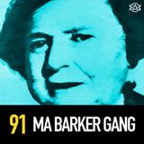91 - The Ma Barker Gang! Ruthless 1930s Killers