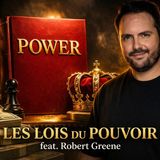 Comment pensent les Gens Puissants. Les 48 Lois du Pouvoir (feat. Robert Greene) - Partie 1