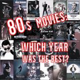 80s Movies - Which Year Was the Best?