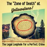 The "Zone of Death" at Yellowstone: The Legal Loophole for a Perfect Crime.