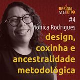 #4 Design Maldito - Design, coxinha e ancestralidade metodológica - com Mônica Rodrigues
