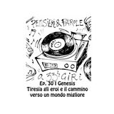 Pensieri e parole a. 33 giri: ep.30 i Genesis Tiresia, gli eroi e il cammino verso un mondo migliore