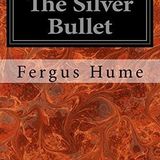 The Silver Bullet by Fergus Hume | Full Audiobook | Audiobook Time