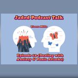 Jaded Podcast Talk-Episode 10 (Dealing with Anxiety & Panic Attacks)