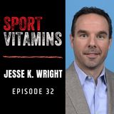 Episode 32 - SPORT VITAMINS / guest Jesse K. Wright, Performance Coach