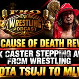 PAC's Cause of Death Revealed - Max Caster Stepping Away from Wrestling - Yota Tsuji Coming to MLW