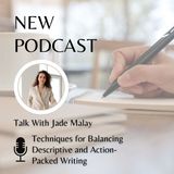 Jade Malay Talks Techniques for Balancing Descriptive and Action-Packed Writing