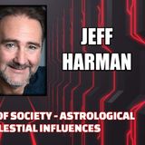 Planned Collapse of Society - Astrological Outlook - Celestial Influences w/ Jeff Harman