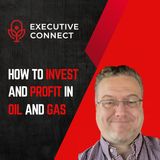 How to Invest in Oil & Gas: An Expert's Guide to the Energy Market (feat. Ted Smith)