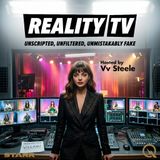Reality TV - Dive into the drama with Vv Steele