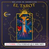 Ep. 118 (EL TAROT Parte 17) - La Torre: Una Verdad que irrumpe