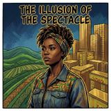 THE ILLUSION OF THE SPECTACLE