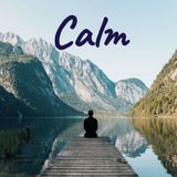 Introducing Calm a new type of Podcast to help you get and remain Calm