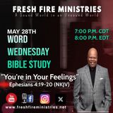 Word Wednesday Bible Study "You're in Your Feelings"  Ephesians 4:19-20 (NKJV)