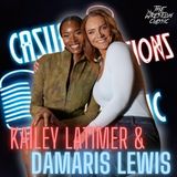 137. Kailey Latimer & Damaris Lewis - Casual Conversations