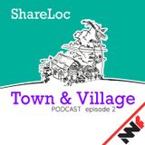 Town & Village - ShareLoc episode 2