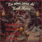 30 - La Otra Cara de Marx - Extraños rituales en la familia de Marx (II)