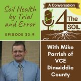Episode 23 - 9: Soil Health by Trial and Error with Mike Parrish with VCE Dinwiddie County