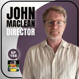 EP 158 | John Maclean - On Directing Slow West and Tornado