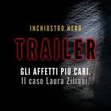 [TRAILER] GLI AFFETTI PIÙ CARI. Il caso Laura Ziliani.