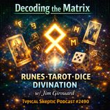 Decoding the Matrix: Runes, Tarot & Dice Divination w/ Jim Girouard - TSP # 2490