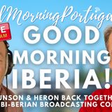 Good Morning Iberia! with Carl Munson & Michael Heron LIVESTREAM #Portugal #Spain #Iberia _Bi-berian