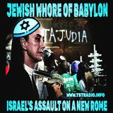Jewish Whore of Babylon: Israel's Assault on a New Rome (11/17/25)