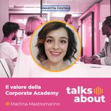 Episodio 41 - Il valore delle Corporate Academy oltre la formazione - Martina Mastromarino