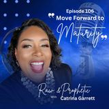 Episode 106 "Move Forward To Maturity'