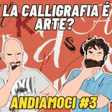 Cosa si intende con il termine CALLIGRAFIA? | ANDIAMOCI ep. 3 con Alfredo Sannoner
