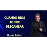 Cuando Dios te Pide Descansar - Predicas de Dante Gebel