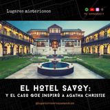 El Hotel Savoy: Y el caso que inspiró a Agatha Christie | T5E7