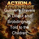 Gulliver's Travels in Lilliput and Brobdingnag Told to the Children - John Lang Jonathan Swift