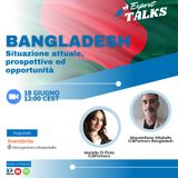Export Talks: Bangladesh-Situazione attuale, prospettive ed opportunità