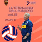 Episodio 96 W - La tetralogia dell'Europeo vol.III
