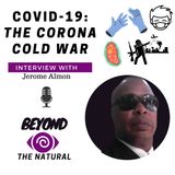 Covid-19 THE CORONA COLD WAR with Jerome Almon
