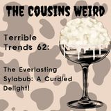 Terrible Trends 62: The Everlasting Sylabub: A Curdled Delight!