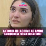 Antonia In Lacrime Ad Amici: Delusione Ad Un Passo Dalla Finale!
