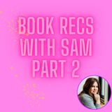 Book Recs with Sam: Part 2