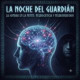 NEURODERECHOS - LA NOCHE DEL GUARDIAN PODCAST