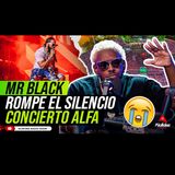 MR BLACK ROMPE EL SILENCIO SOBRE VIDEO CON JIPIOS POR NO PODER CANTAR EN EL CONCIERTO DE EL ALFA!!!