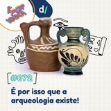 É Por Isso! #72 - É por isso que a arqueologia existe! 🏛️🗿