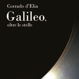 Corrado D'Elia "Galileo, oltre le stelle"