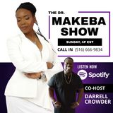 THE DR MAKEBA SHOW, HOSTED BY DR. MAKEBA with CO-HOST, DARRELL CROWDER