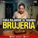 3 casos reales de Brujería para robar al Marido | Ep. 288